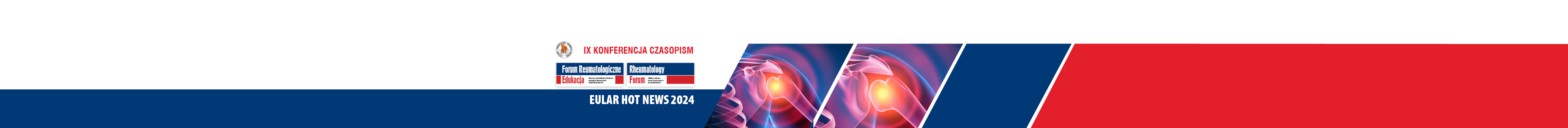 IX Konferencja oficjalnych czasopism edukacyjnych Polskiego Towarzystwa Reumatologicznego Forum Reumatologiczne Edukacja i Rheumatology Forum EULAR HOT NEWS 2024